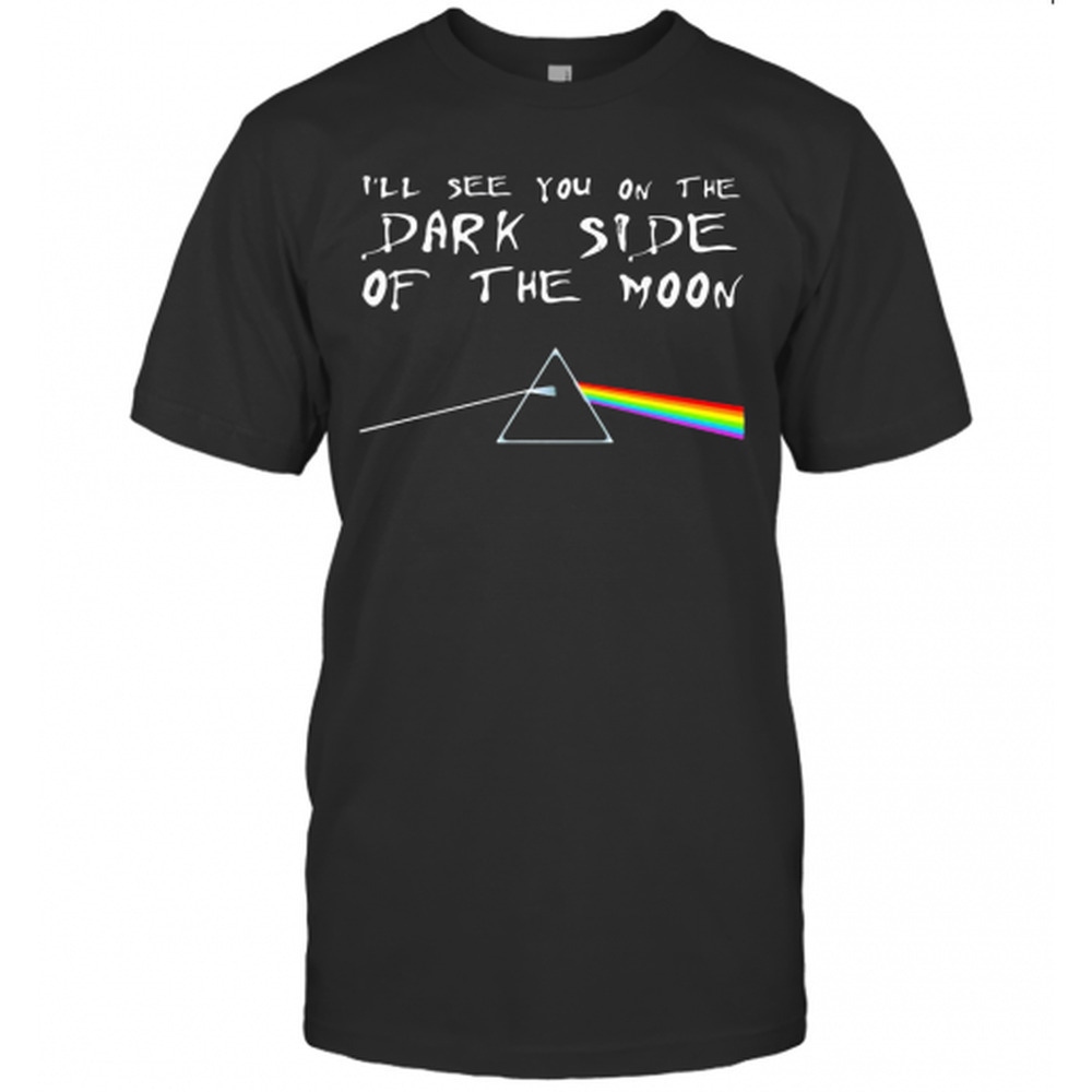 Floyd Ill See You On The Dark Side Of The Moon T-Shirt